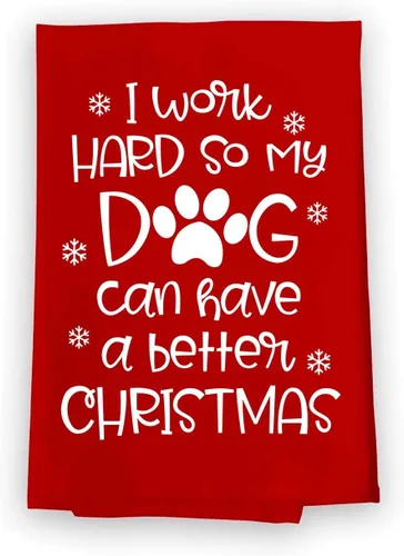 Honey Dew Gifts, I Work Hard so My Dog Can Have a Better Christmas, Toalla de saco de harina de algodón, 27 x 27 pulgadas, divertidas toallas de