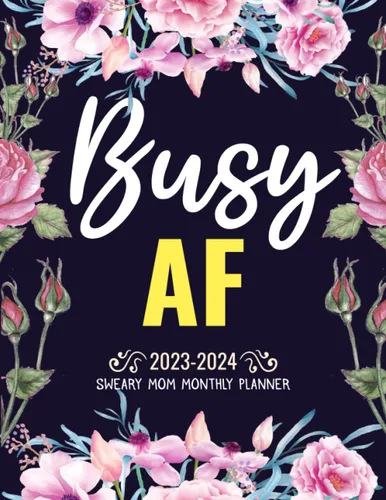 Busy AF Sweary Mom 2023-2024 | 2 Year Motivational Swear Words Affirmation Monthly Planner: 24 Month Large 8.5" x 11" Calendar, Inspirational Cuss