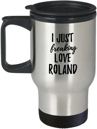 Taza de viaje con texto en inglés "I Just Freaking Love Roland, idea de regalo divertida para nombre personalizado, café, té, coche, viaje, tapa