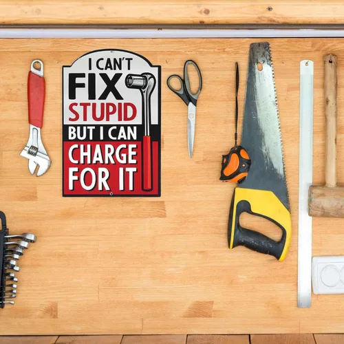 Miniatura 5 de Letrero de metal con texto en inglés "I Can't Fix Stupid But I Can Charge for It", divertido letrero mecánico para cueva de hombre, taller o garaje