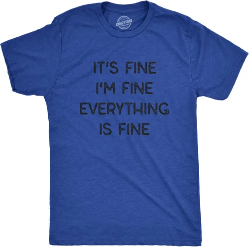 Miniatura 9 de Camiseta sarcástica divertida para hombre con texto en inglés "It's Fine I'm Fine Everything is Fine