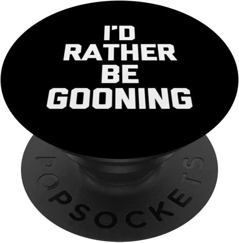 I'd Rather Be Gooning - Dichos divertidos chicos sarcásticos Cool Men PopSockets PopGrip estándar