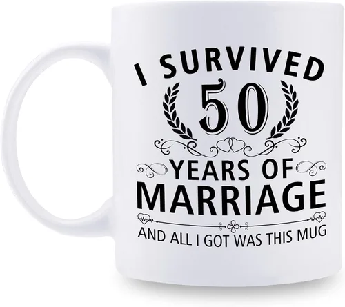Taza de café de 11 onzas con texto en inglés "I Survived 50 Years of Marriage and All I Got Was This Cup" para el 50 aniversario de boda y para él y