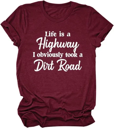 Life is A Highway I Obviously Took A Dirt Road - Camiseta casual de cuello redondo para mujer
