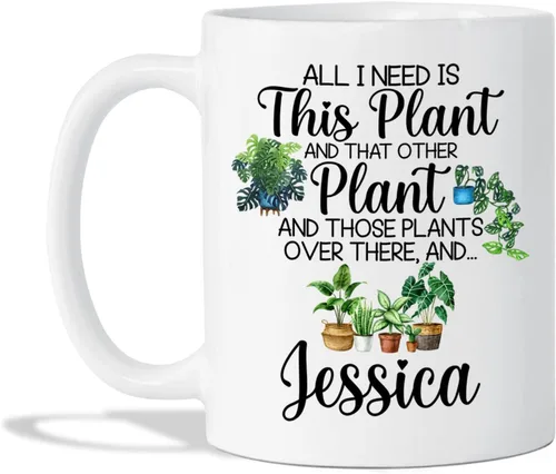 Regalos personalizados para jardineros, taza de jardín con la frase "All I Need Is This Plant", taza de café para jardineros, taza para amantes de
