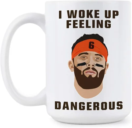 We Got Good Taza con texto en inglés "I Woke Up Feeling Dangerous Mug Baker Mayfield Dangerous Mug