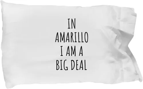 in Amarillo Pillowcase I'm A Big Deal Funny Gift for City Lover Men Women Citizen Pride Present Idea Quote Gag Joke Pillow Cover Case 20x30