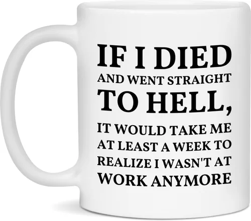 Taza con texto en inglés "If I Died And Went to Hell", sarcasmo, oficina, lugar de trabajo, peor trabajo, compañero de trabajo, colega, regalo,