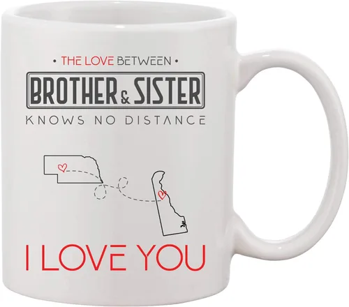 Long Distance State Mug - The Love Between Brother And Sister Knows No Distance Nebraska State Delaware State, I Love You! - Coffee Mug Tea Cup 11oz