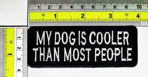Miniatura 2 de My Dog is Cooler Than Most People Wording Broma Divertido Eslogan Deportivo Biker Coser Parche Bordado Apliques Bordado Disfraz