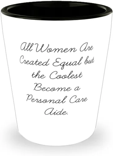 Inappropriate Personal care aide Gifts, All Women Are Created Equal, Birthday Shot Glass For Personal care aide from Coworkers, Birthday shot glass