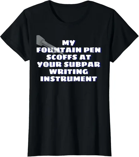 Miniatura 30 de My Fountain Pen Scoffs At Your Subpar - Camiseta de manga corta