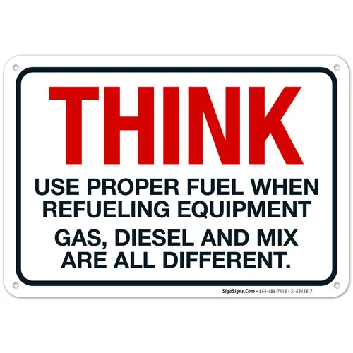 Think When Refueling Equipment to Use Proper Fuel Gas Diesel and Mix Sign, 10x7 Inches, Rust Free .040 Aluminum, Fade Resistant, Made in USA