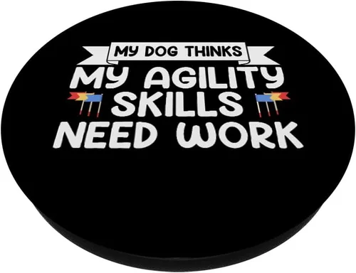 Miniatura 2 de My Dog Thinks My Agility Skills Need Work Fun Dog Agility PopSockets Adhesive PopGrip