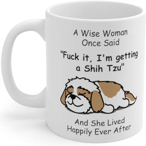 Taza divertida para mujeres dueñas de mascotas – Taza para café «A Wise Woman Once Said», blanca, 325 ml., Perro Shih Tzu - Mujer Sabia 2