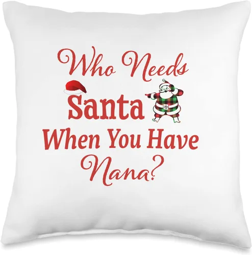 DesignsByKelley Christmas Throw Pillows Home Decor Hilarious Who Needs Santa When You Have Nana - Almohada decorativa de Navidad, 16 x 16 pulgadas,