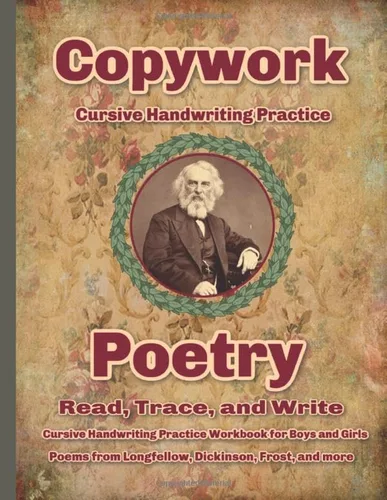 Copywork Cursive Handwriting Practice Poetry Read, Trace, and Write Cursive Handwriting Practice for Boys and Girls Poems from Longfellow,