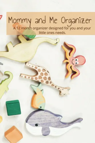 Mommy and Me Organizer: A 12 month organizer designed for you and your little ones needs. Tapa blanda – Texto grande, 6 Septiembre 2023