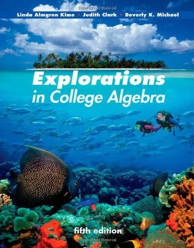 Explorations in College Algebra 5th (fifth) Edition by Kime, Linda Almgren, Clark, Judy, Michael, Beverly K. published by Wiley (2011) Tapa blanda –
