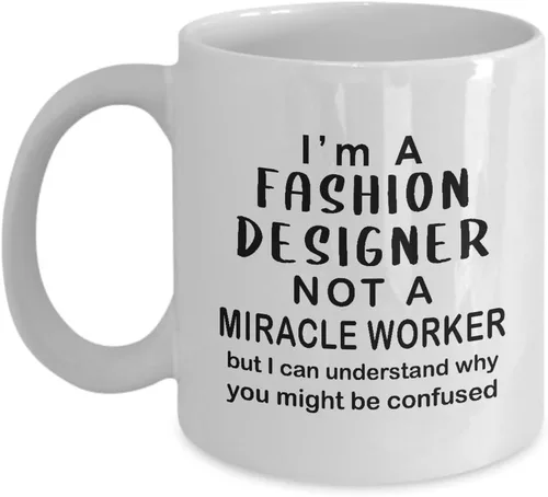 Im a Fashion Designer Taza de café taza de té – Miracle Worker – Regalos de agradecimiento para artistas textiles, diseño de ropa, estilista
