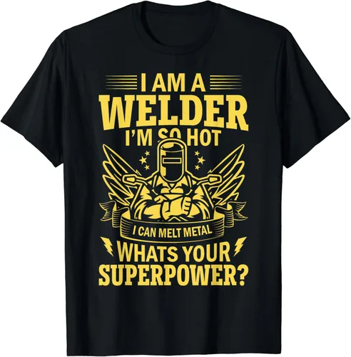 Camiseta con texto en inglés "I Am A Welder Im So Hot I Can Melt Metal Your Superpower", Negro, S