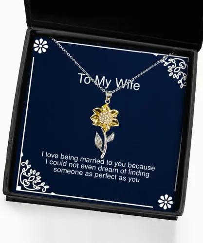Inappropriate Wife Gifts, I Love Being Married to You Because I Could not Even Dream, Cute Sunflower Pendant Necklace for Wife from Husband