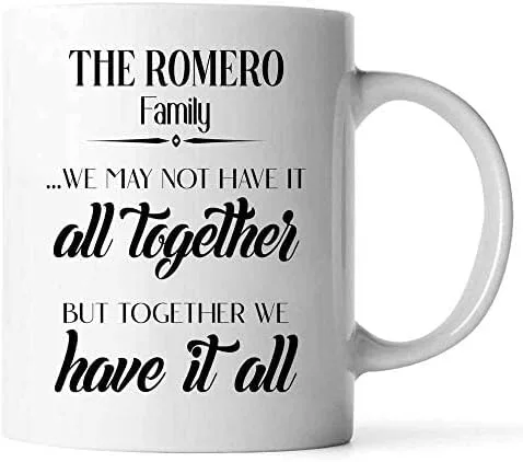 The Romero Family - Together We Have It All - Taza con nombre personalizado, tazas de café, taza de té para el día de la familia, boda, cumpleaños,