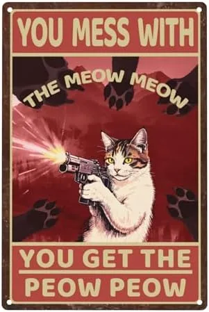 Letrero de metal retro con diseño de gato con texto en inglés «You Mess With The Meow Get Peow», arte de pared vintage para decoración del hogar,