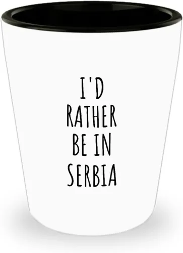 EzGift I'd Rather Be In Serbia Shot Glass Funny Serbian Gift For Men Women Country Lover Nostalgia Present Missing Home Quote Gag 1.5 Oz Shotglass