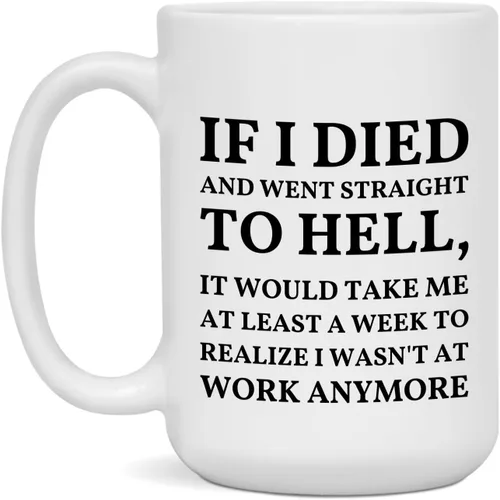 Miniatura 3 de Taza con texto en inglés "If I Died And Went to Hell", sarcasmo, oficina, lugar de trabajo, peor trabajo, compañero de trabajo, colega, regalo