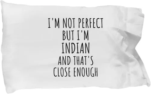 Funny Indian Pillowcase India Gift Idea for Men Women Nation Pride I'm Not Perfect But That's Close Enough Quote Gag Joke Pillow Cover Case 20x30