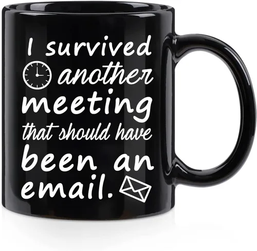 WENSSY Taza de correo electrónico "Sobreviví a otra reunión que debería haber sido un correo electrónico" Taza divertida de oficina Taza de café de