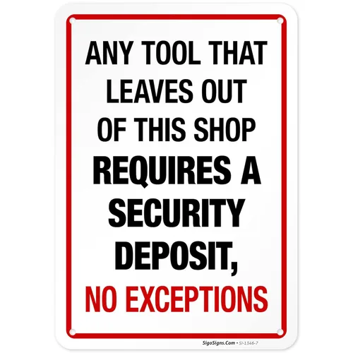 Any Tool That Leave Out of This Shop Requires A Security Deposit No Exception Sign, 10x7 Inches, Rust Free .040 Aluminum, Fade Resistant, Made in USA