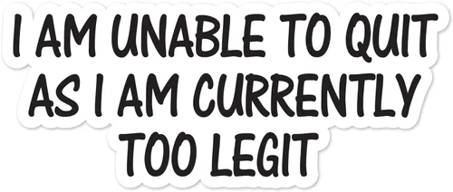 Yoonek Graphics Adhesivo adhesivo de vinilo con texto en inglés "I am Unable to Quite as I am Currently Too Legit Too Legit Peel and Stick" para