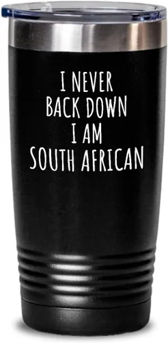 I Never Back Down I'm South African Tumbler Funny South Africa Gift For Men Women Strong Nation Pride Quote Gag Joke Insulated Cup With Lid Black 20