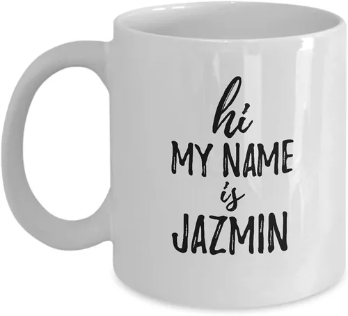 Taza con texto en inglés «Hi My Name Is Jazmin» (Hola mi nombre es Jazmin), divertida taza de té y café, 11