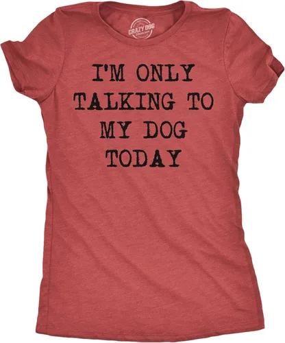 Camiseta divertida para mujer con la frase "I'm Only Talking to My Dog Today", para amantes de los perros Rojo brezo