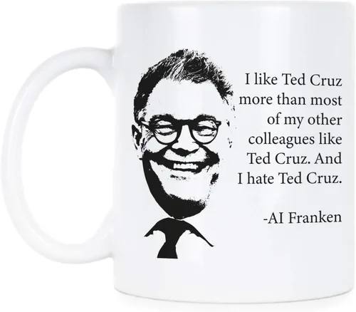 We Got Good Taza de café Al Franken Ted Cruz Al Franken