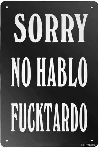 Letreros de metal retro estilo vintage con texto en inglés «Sorry No Hablo Fucktardo», pintura de hierro para interiores y exteriores, hogar, bar,