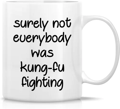 Retreez Taza divertida – Surely Not Everybody was Kung-Fu Fighting Humor - Tazas de café de cerámica de 11 onzas – Divertido, sarcasmo, sarcástico,