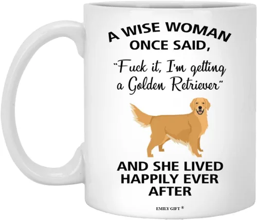 Emily gift A Wise Woman Once Said - Taza de café sarcástica con texto en inglés "A Wise Woman Once Said Funny Golden Retriever Mom Dog", regalo para