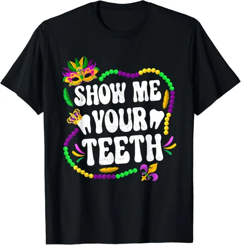 Camiseta divertida con diseño de dentista y dentista para fiesta de Mardi Gras Show Me Your Teeth, Negro -