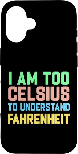 Funda para iPhone 16 con texto "I am Too Celsius To Understand Fahrenheit