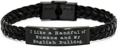New English Bulldog, I Like a Handful of Humans and My English, Unique Idea Holiday Braided Leather Bracelet for Pet Lovers
