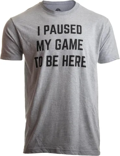 Camiseta con leyenda en inglés I Paused My Game to Be Here, divertida camiseta humorística para hombres o mujeres, humor para jugadores de
