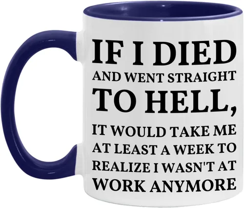 Miniatura 15 de Taza con texto en inglés "If I Died And Went to Hell", sarcasmo, oficina, lugar de trabajo, peor trabajo, compañero de trabajo, colega, regalo