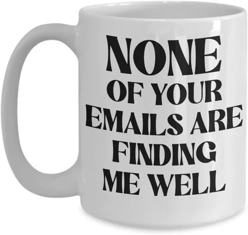 None of Your Emails Are Finding Me Well - Taza para compañero de trabajo, divertido humor de oficina, ideas de cumpleaños, Navidad, para jefe,