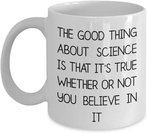 Funny Ciencia Teacher taza – La cosa buena acerca de la Ciencia es que es cierto Si O No You Believe In It 11oz blanco taza de café, taza de té