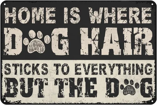 Letrero de metal retro con texto en inglés «Home Is Where The Dog Hair Stick» To Everything But The Dog, letrero de lata para interiores y
