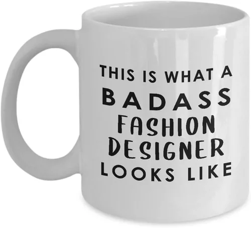 Gifts for Badass Fashion Designer Coffee Mug Tea Cup - Textile Artist Designing Clothing Stylist Industry Funny Cute Gag Appreciation Idea - Looks